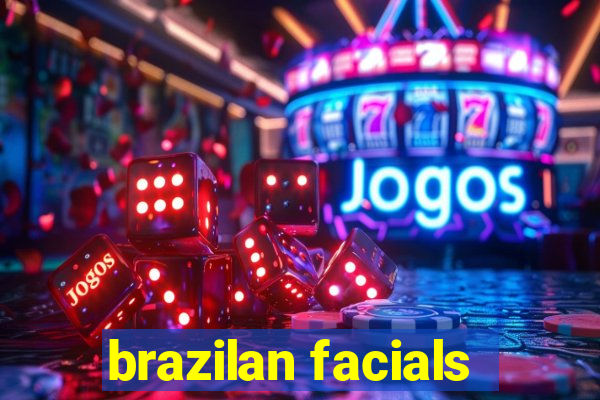 brazilan facials